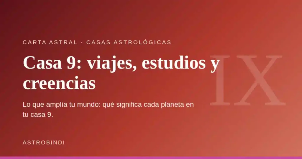 Casa 9 en astrología: los viajes, las creencias y el conocimiento — AstroBindi