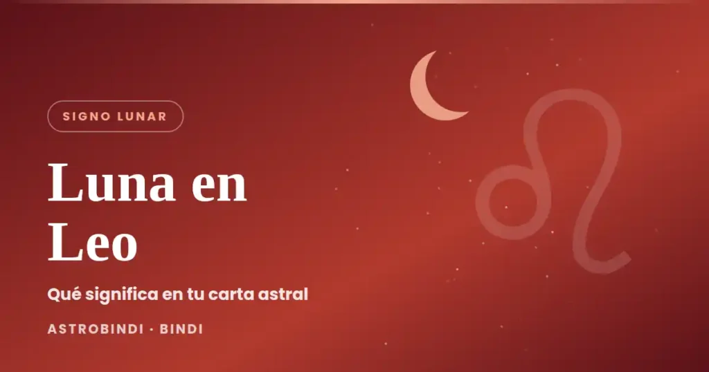 Luna en Leo: significado del signo lunar en la carta astral