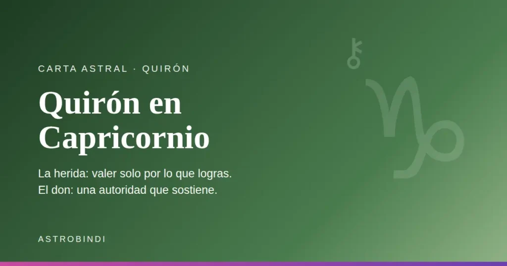 Quirón en Capricornio en la carta astral. La herida: valer solo por lo que logras. El don: una autoridad que sostiene — AstroBindi