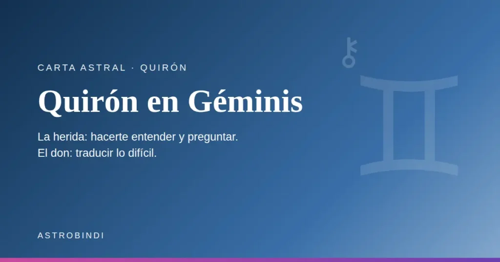 Quirón en Géminis en la carta astral. La herida: hacerte entender y preguntar. El don: traducir lo difícil — AstroBindi