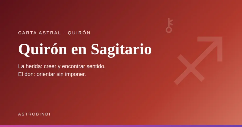 Quirón en Sagitario en la carta astral. La herida: creer y encontrar sentido. El don: orientar sin imponer — AstroBindi