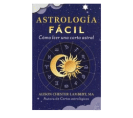 Libro Astrología fácil, cómo leer una carta astral, de Alison Chester-Lambert