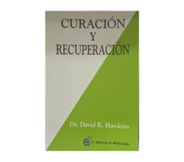 Libro Curación y recuperación del Dr. David R. Hawkins, El Grano de Mostaza