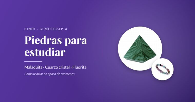 Piedras para estudiar: malaquita, cuarzo cristal y fluorita