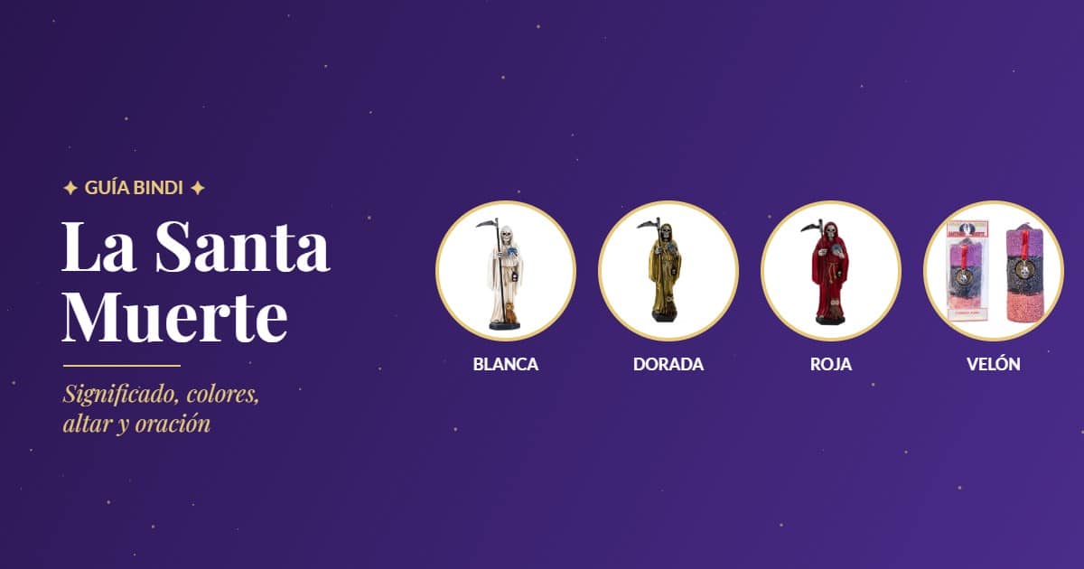 La Santa Muerte: significado, colores, altar y oración - figuras blanca, dorada, roja y velón ritual Bindi